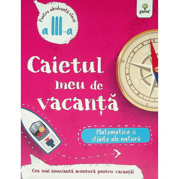 Matematica si stiinte ale naturii, clasa a III-a - Caietul meu de vacanta