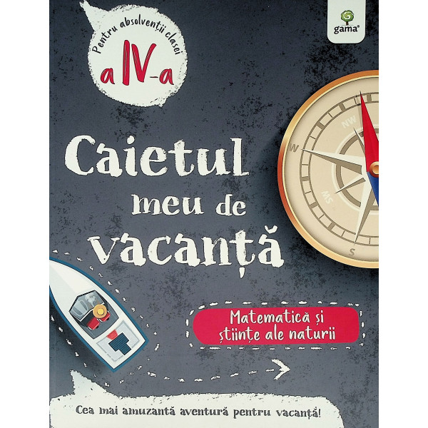 Matematica si stiinte ale naturii, clasa a IV-a - Caietul meu de vacanta