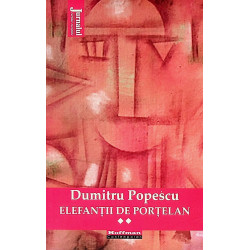 Elefantii de portelan, vol. II