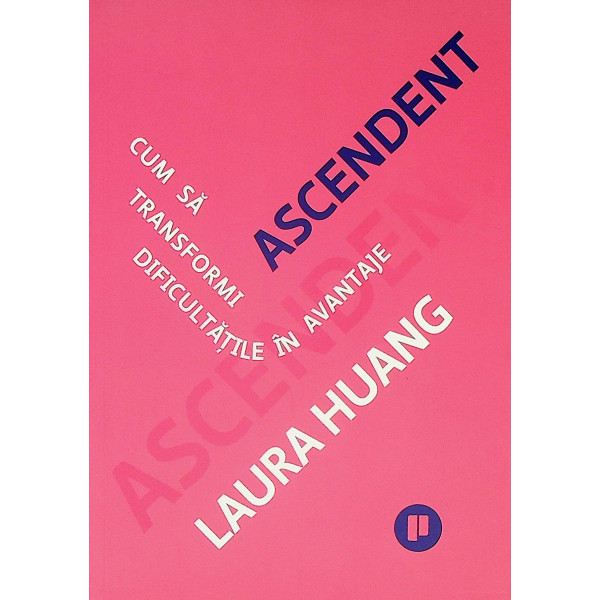 Ascendent. Cum sa transformi dificultatile in avantaje