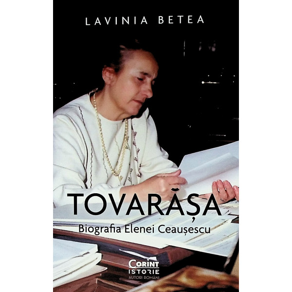Tovarasa. Biografia Elenei Ceausescu