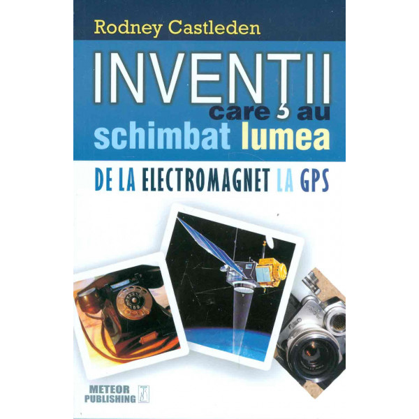 Invetii care au schimbat lumea, vol. II - De la electromagnet la GPS