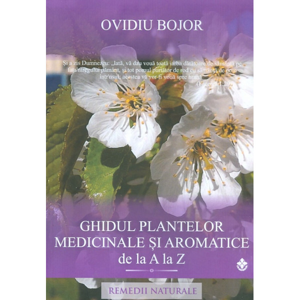 Ghidul plantelor medicinale si aromatice de la A la Z. Remedii naturale