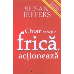 Chiar daca ti-e frica,...