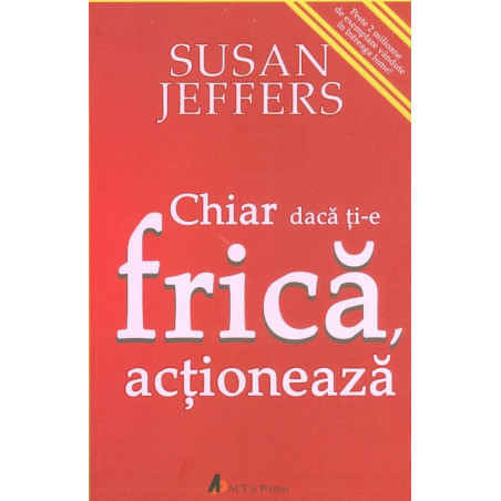 Chiar daca ti-e frica,...