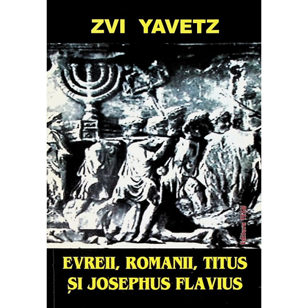 Evreii, romanii, Titus si Josephus Flavius
