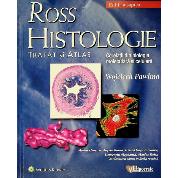 Ross Histologie - Tratat si atlas. Corelatii din biologia moleculara si celurala
