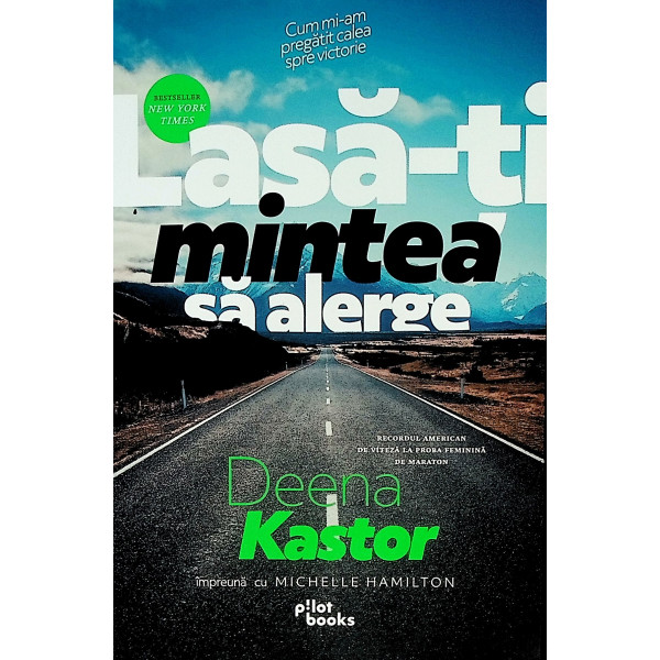 Lasa-ti mintea sa alerge. Cum mi-am pregatit calea spre victorie