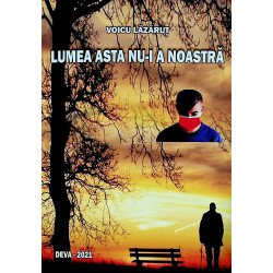 Lumea asta nu-i a noastra