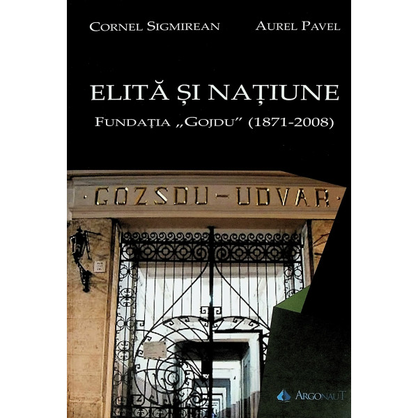 Elita si natiune. Fundatia  Gojdu (1871-2008)