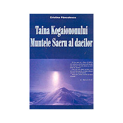 Taina Kogaionului. Muntele sacru al dacilor