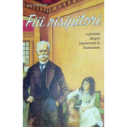 Fiii risipitori. O poveste...