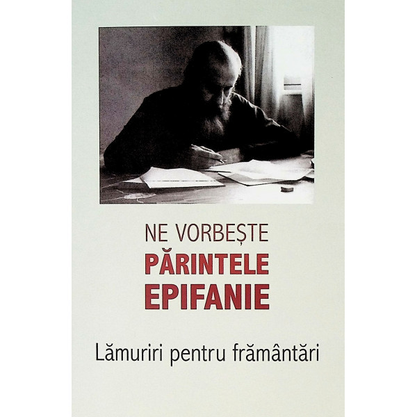 Ne vorbeste Parintele Epifanie-Lamuriri pentru framantari