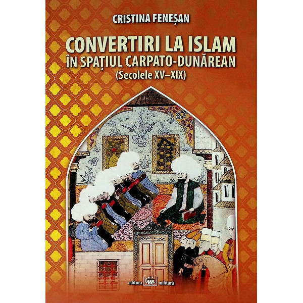 Convertiri la Islam in spatiul carpato-dunarean (secolele XV-XIX)