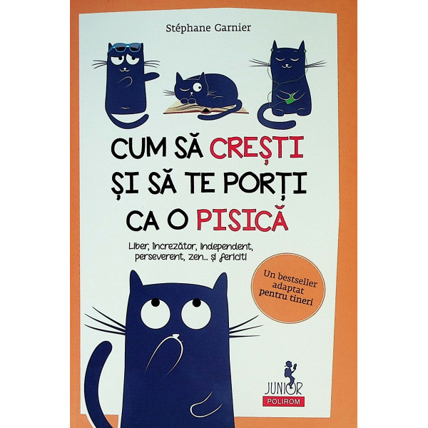 Cum sa cresti si sa te porti ca o pisica. Liber, increzator, independent, perseverent, zen... si fericit
