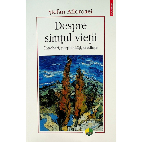 Despre simtul vietii. Intrebari, perplexitati, credinte