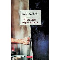 Noaptea plec, noaptea ma-ntorc