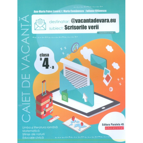 @vacantadevara.eu. Scrisorile verii - Caiet de vacanta, clasa a IV-a