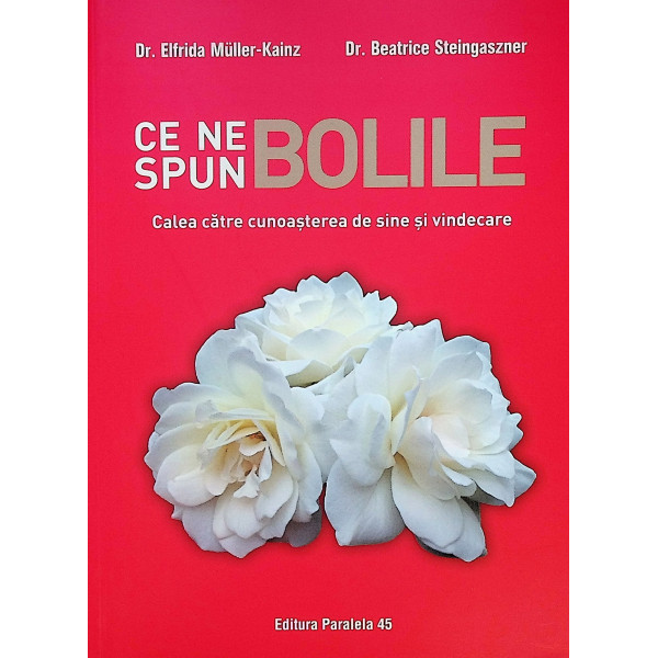 Ce ne spun bolile. Calea catre cunoasterea de sine si vindecare