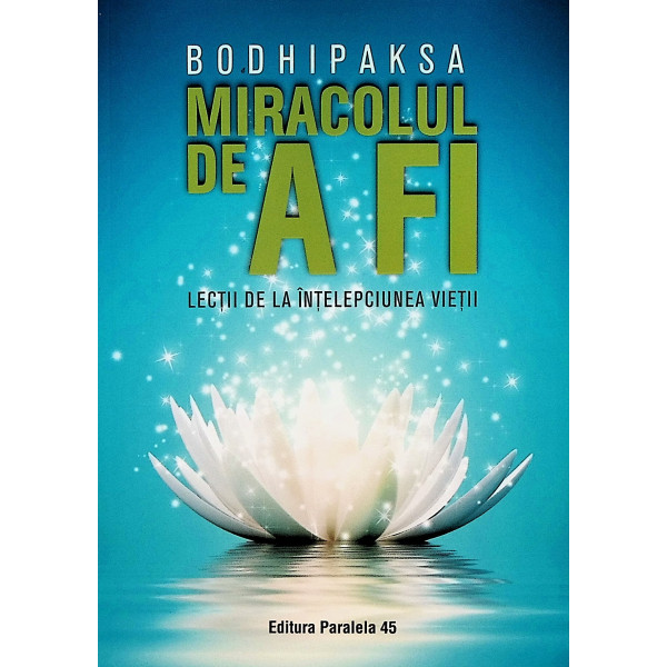 Miracolul de a fi. Lectii de la intelepciunea vietii