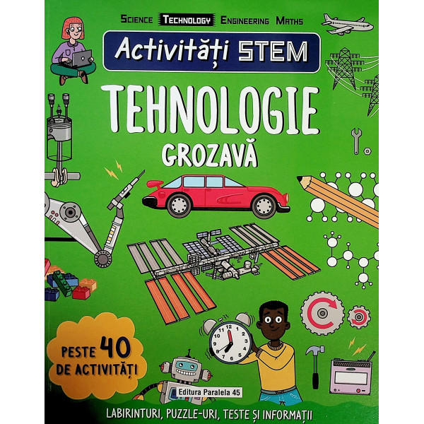 Activitati STEM - Tehnologie grozava. Peste 40 de activitati