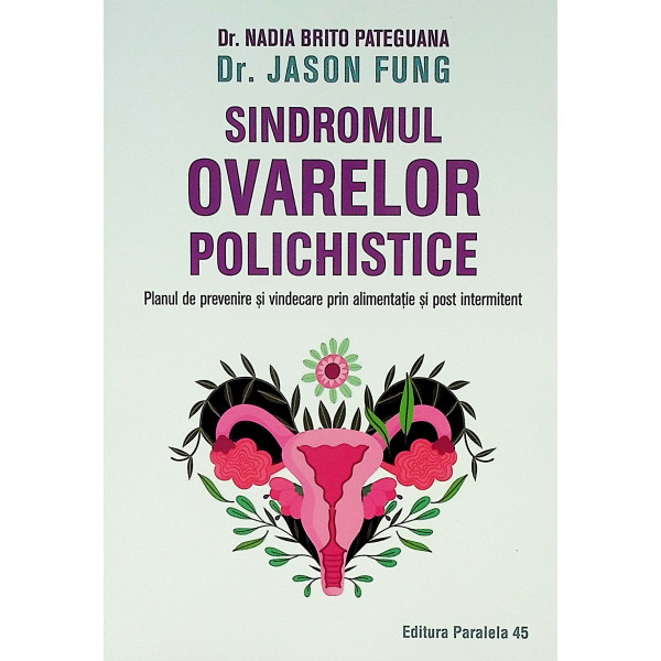 Sindromul ovarelor polichistice. Planul de prevenire si vindecare prin alimentatie si post intermitent