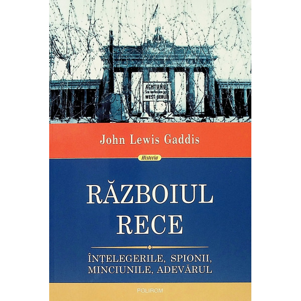 Razboiul Rece. Intelegerile, spionii, minciunile, adevarul