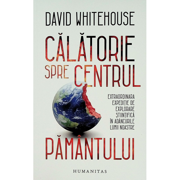 Calatorie spre centrul Pamantului. Extraordinara expeditie de explorare stiintifica in adancurile lumii noastre