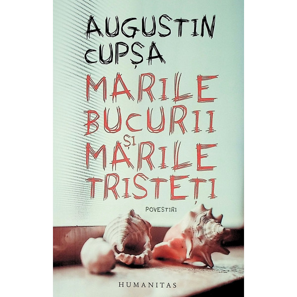 Marile bucurii si marile tristeti. Povestiri