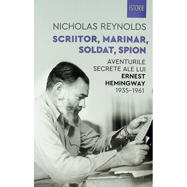 Scriitor, marinar, soldat, spion. Aventurile secrete ale lui Ernest Hemingway, 1935-1961