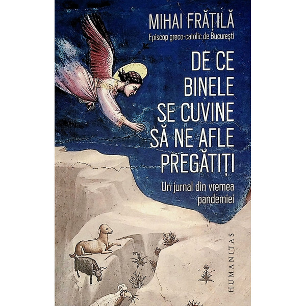 De ce binele se cuvine sa ne afle pregatiti. Un jurnal din vremea pandemiei