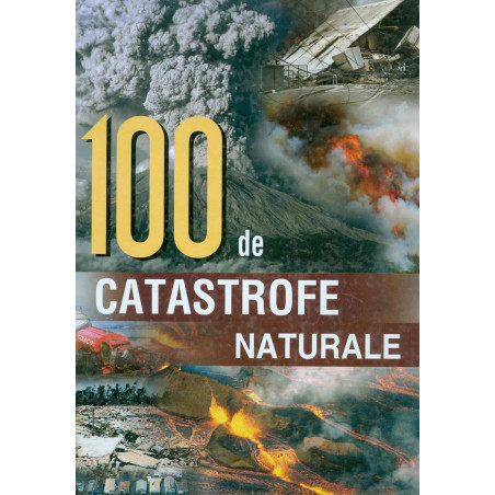100 de catastrofe naturale