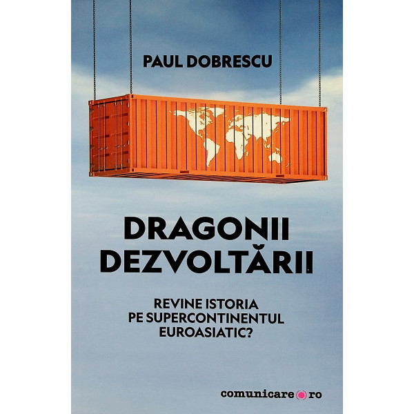 Dragonii dezvoltarii. Revine istoria pe supercontinentul euroasiatic?
