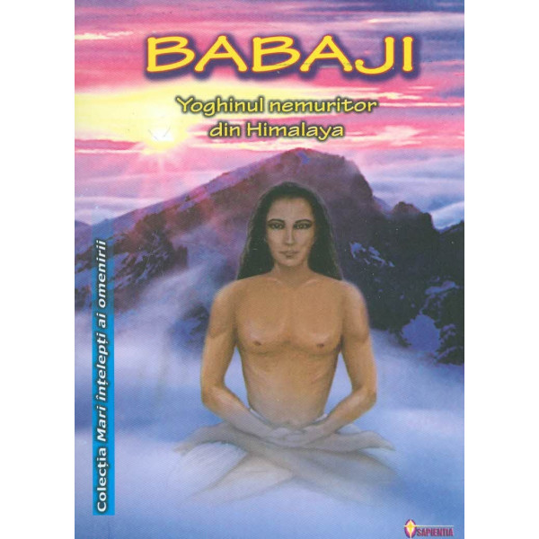 Babaji - Yoghinul nemuritor din Himalaya
