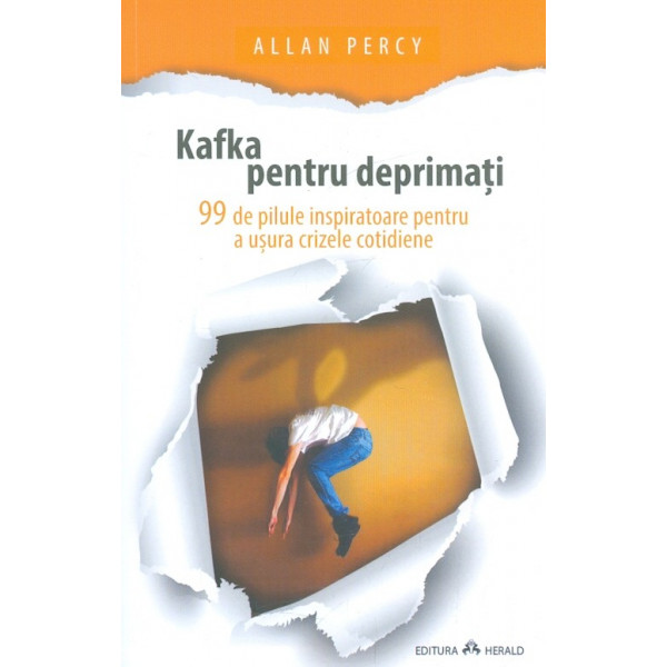 Kafka pentru deprimati. 99 de pilule inspiratoare pentru a usura crizele cotidiee
