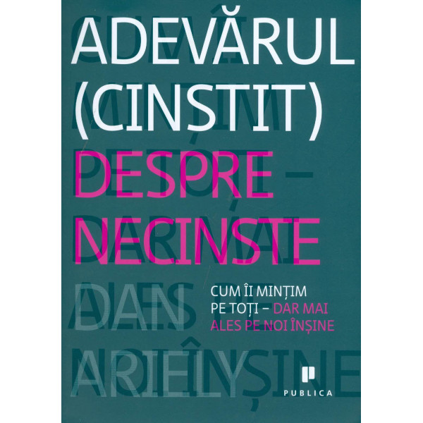 Adevarul (cinstit) despre neciste: cum ii mintim pe toti-dar mai ales pe noi insine