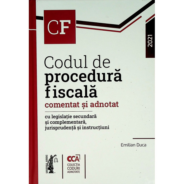 Codul de procedura fiscala. Comentat si adnotat cu legislatie secundara si complementara, jurisprudenta si instructiuni