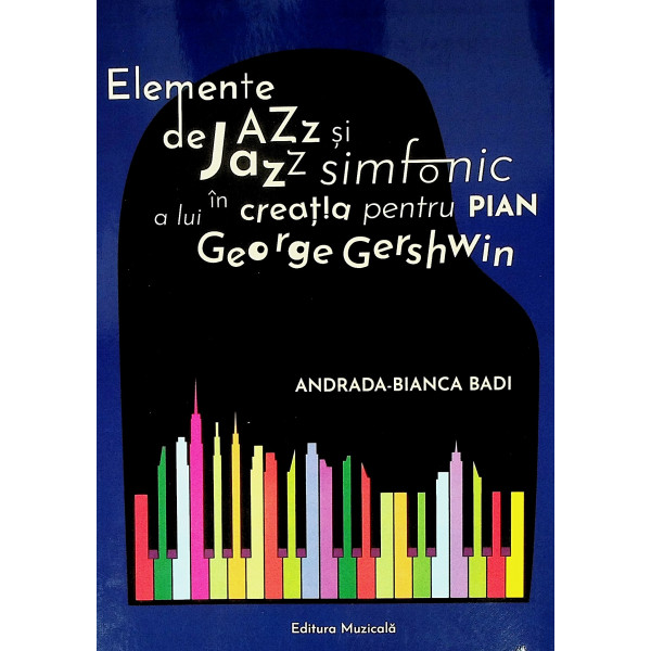 Elemente de jazz si jazz simfonic in creatia pentru pian a lui George Gershwin