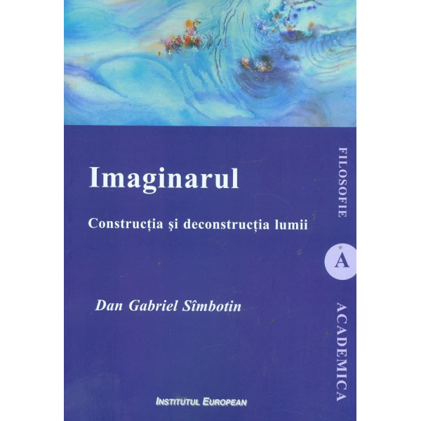 Imaginarul. Constructia si deconstructia lumii