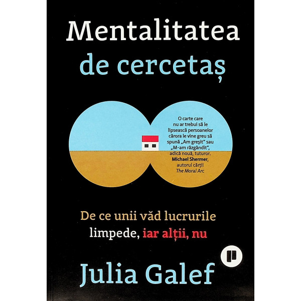 Mentalitatea de cercetas. De ce unii vad lucrurile limpede, iar altii, nu