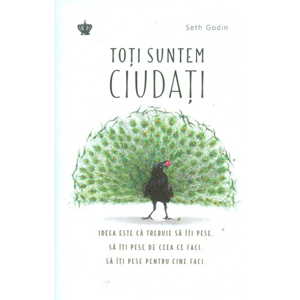 Toti suntem ciudati. Ideea este ca trebuie sa-ti pese. Sa iti pese de ceea ce faci. Sa iti pese pentru cine faci.