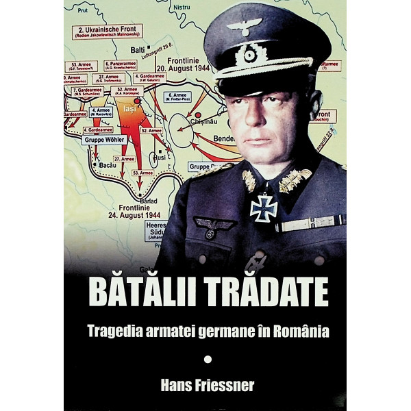 Batalii tradate. Tragedia armatei germane in Romania