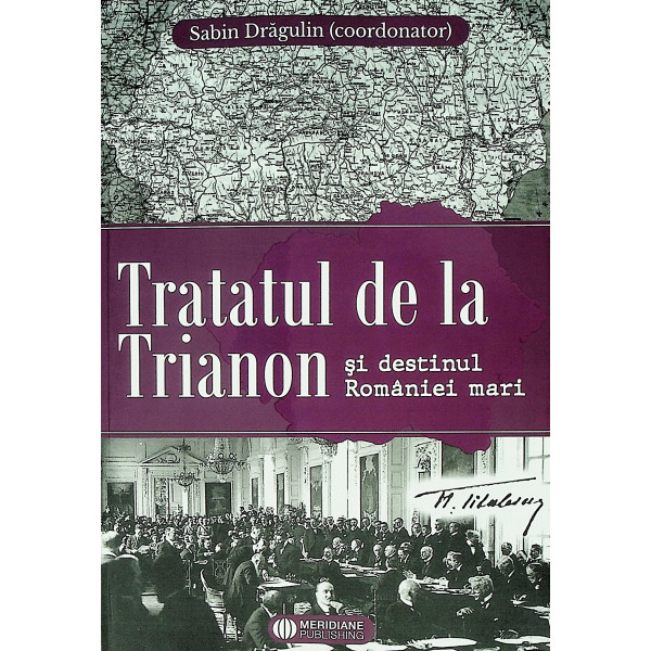 Tratatul de la Trianon si destinul Romaniei Mari