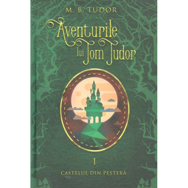 Aventurile lui Tom Tudor, vol. I - Castelul din pestera