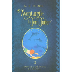 Aventurile lui Tom Tudor, vol. II - Baiatul care inota cu delfinii