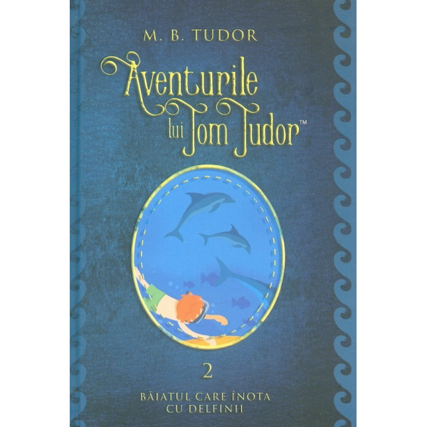 Aventurile lui Tom Tudor, vol. II - Baiatul care inota cu delfinii