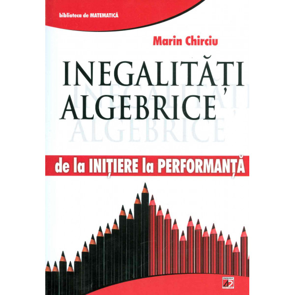 Inegalitati algebrice: de la initiere la performanta