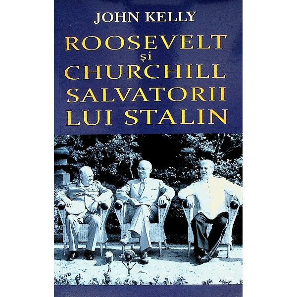 Roosvelt si Churchill salvatorii lui Stalin