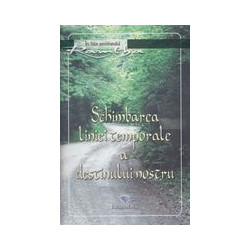 Schimbarea liniei temporale a destinului nostru