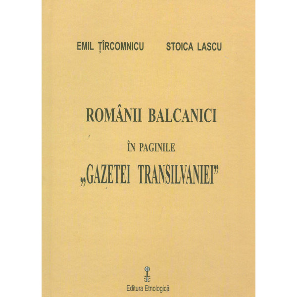 Romanii balcanici in paginile Gazetei Transilvaniei